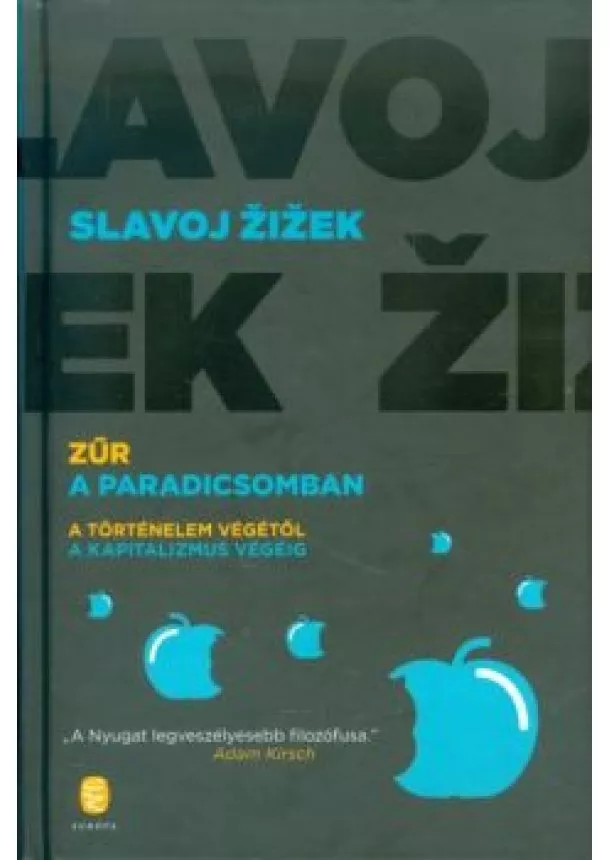 Slavoj Zizek - Zűr a paradicsomban /A történelem végétől a kapitalizmus végéig