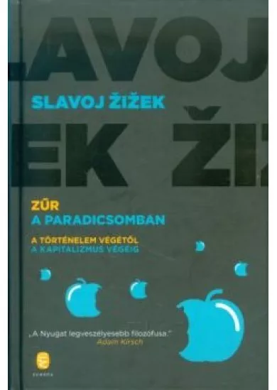 Zűr a paradicsomban /A történelem végétől a kapitalizmus végéig