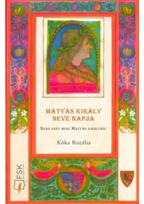 Kóka Rozália - Mátyás király neve napja - Száz szép mese Mátyás királyról