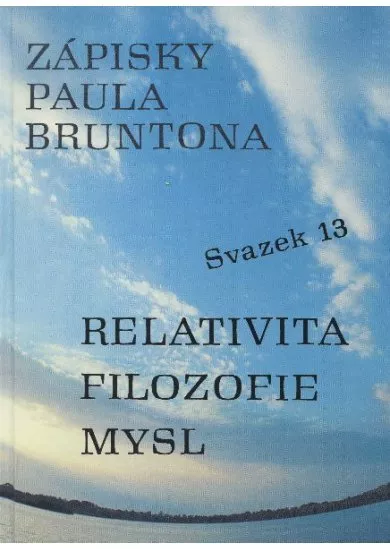 Zápisky Paula Bruntona - svazek 13 - Relativita filozofie mysl