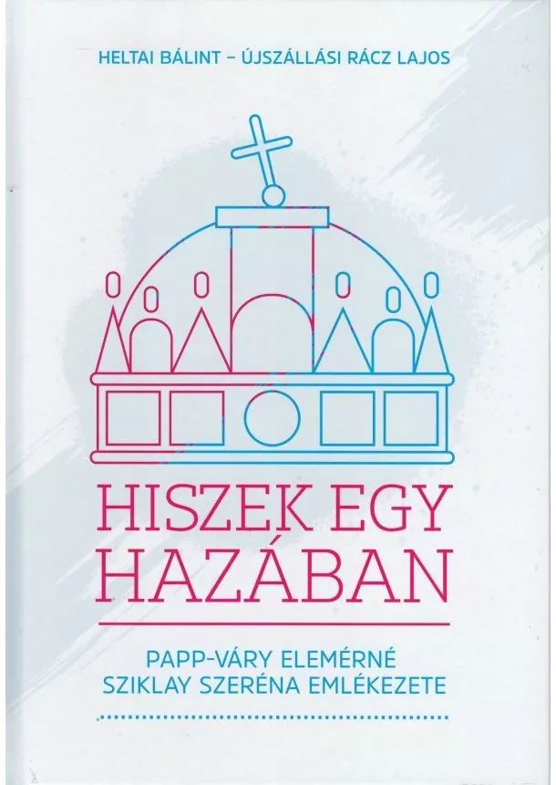 Papp-Váry Elemérné - Hiszek egy hazában