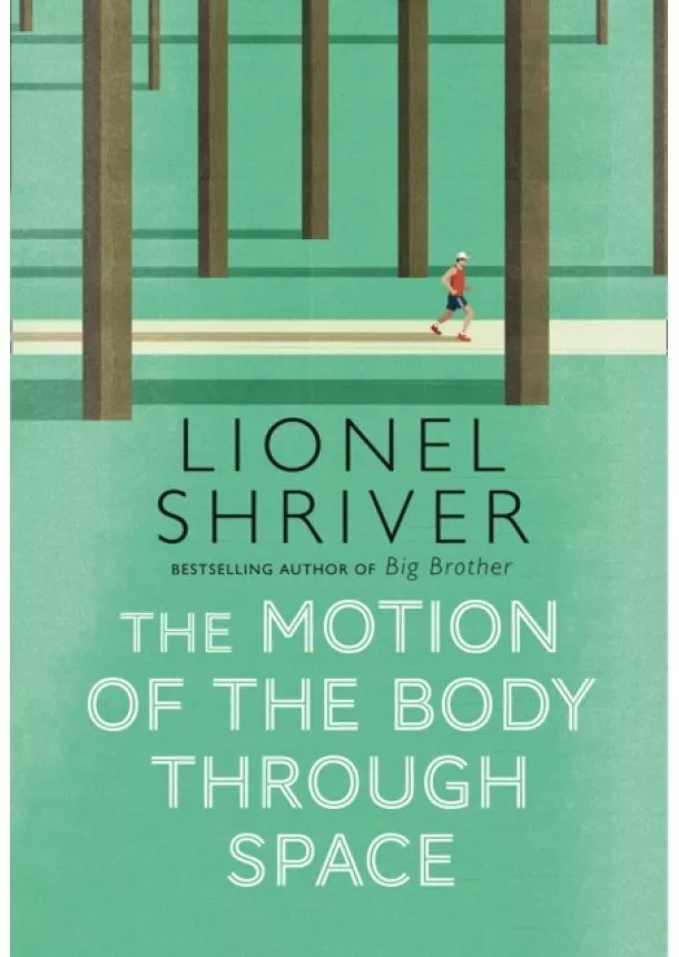 Lionel Shriver - The Motion Of The Body Through Space