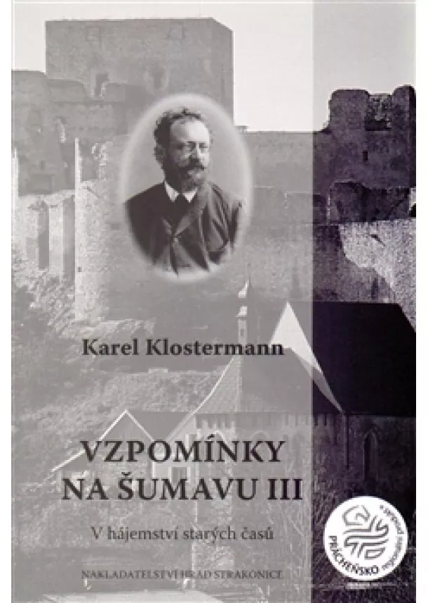 Karel Klostermann - Vzpomínky na Šumavu III - V hájemství starých časů