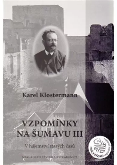 Vzpomínky na Šumavu III - V hájemství starých časů