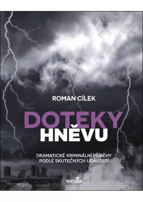 Roman Cílek - Doteky hněvu - Dramatické kriminální příběhy podle skutečných událostí