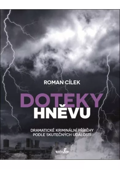 Doteky hněvu - Dramatické kriminální příběhy podle skutečných událostí