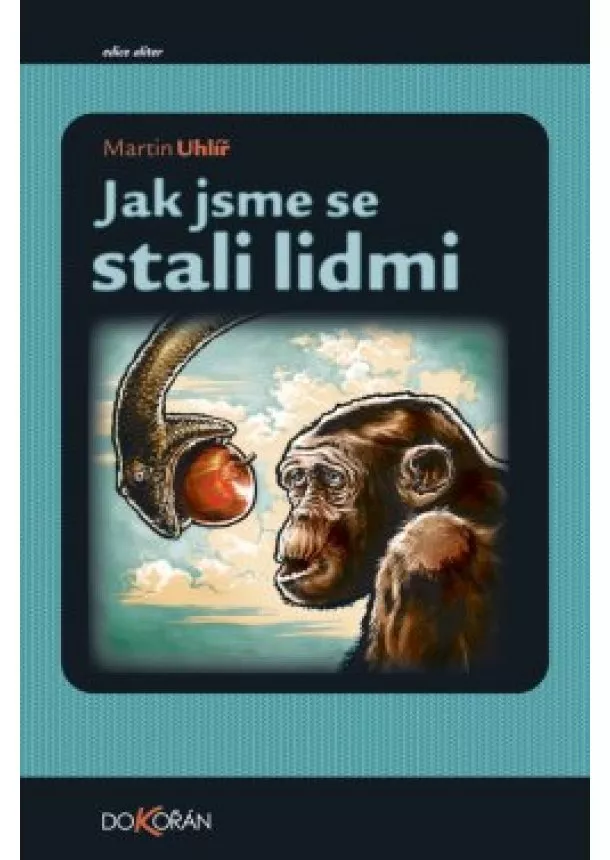 Martin Uhlíř - Jak jsme se stali lidmi