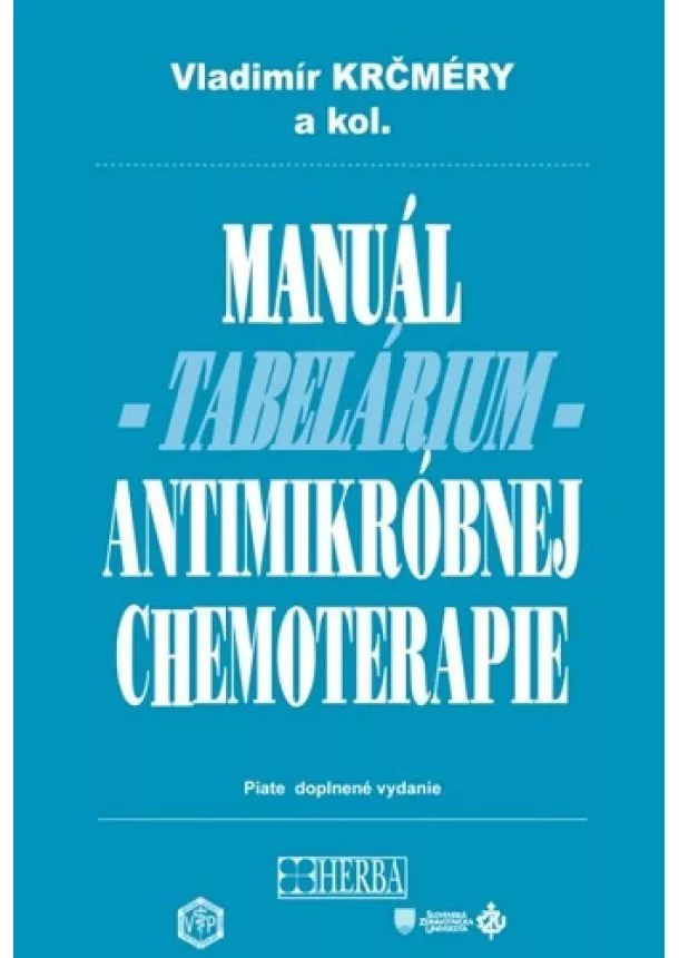 Vladimír Kŕčmery, kolektiv - Manuál antimikróbnej chemoterapie (piate doplnené vydanie)