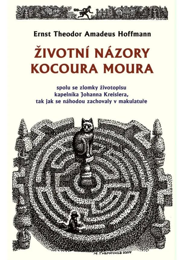 Ernst Theodor Amadeu Hoffmann - Životní názory kocoura Moura - spolu se zlomky životopisu kapelníka Johanna Kreislera, tak jak se náhodou zachovaly v makulatuře