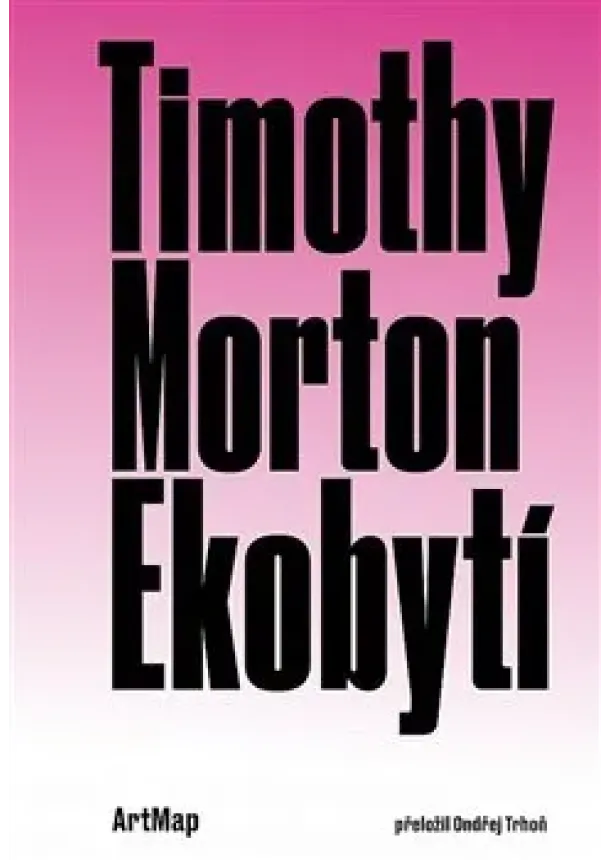 Timothy Morton - Ekobytí