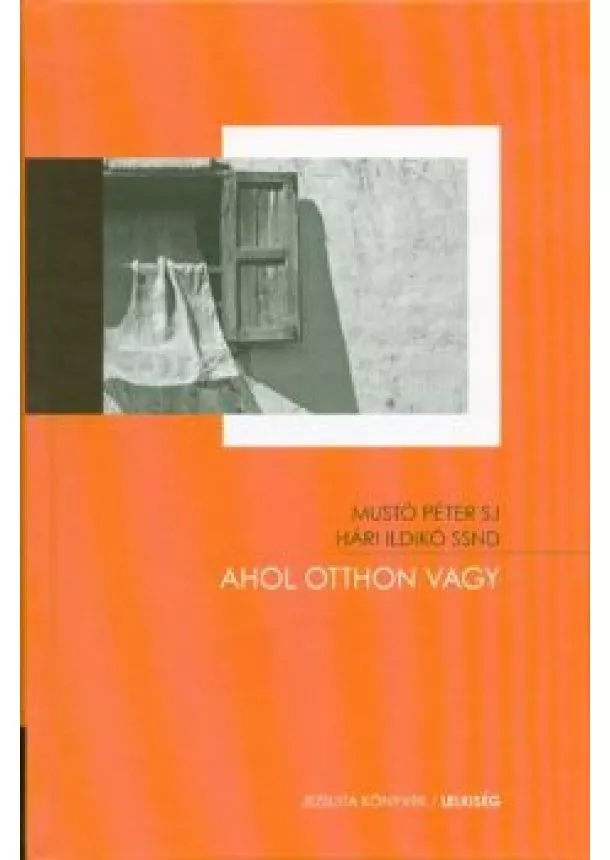 Mustó Péter Sj - Ahol otthon vagy