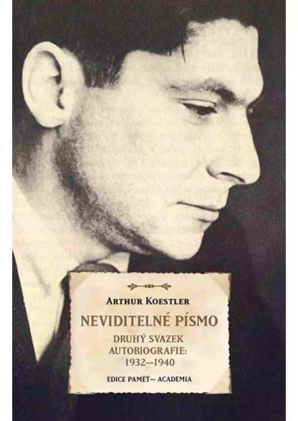 Arthur Koestler - Neviditelné písmo - Druhý svazek autobiografie 1932-1940