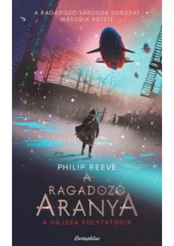 Philip Reeve - A ragadozó aranya - Ragadozó városok 2.