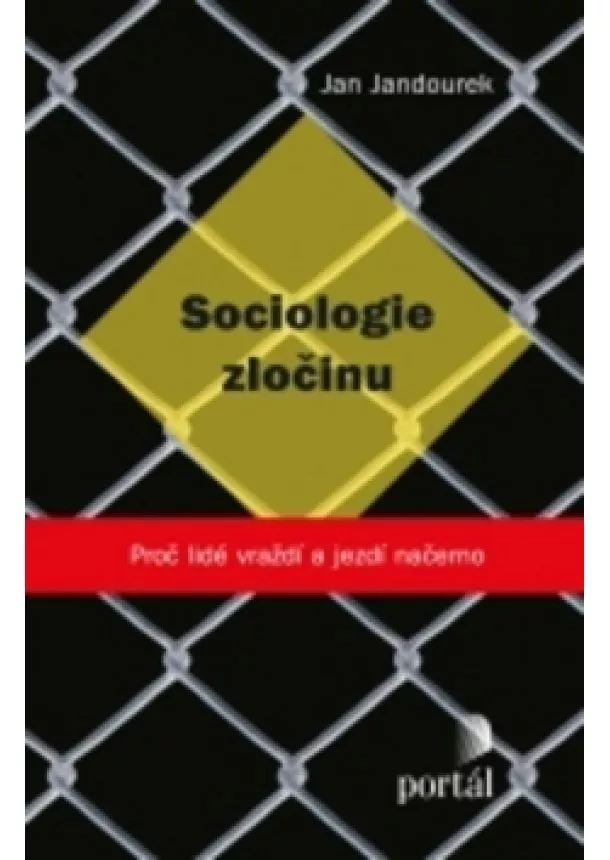 Jan Jandourek  - Sociologie zločinu - Proč lidé vraždí a jezdí načerno