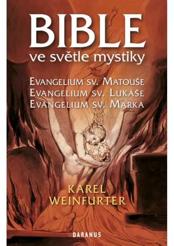 Karel Weinfurter - Bible ve světle mystiky - Evangelium sv. Matouše, sv. Lukáše, sv. Marka