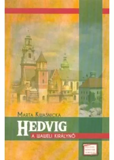 HEDVIG - A WAWELI KIRÁLYNŐ /FELCZAK-KÖNYVEK SOROZAT