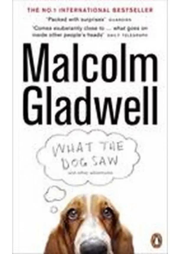 Malcolm Gladwell - What the Dog Saw : and Other Adventures