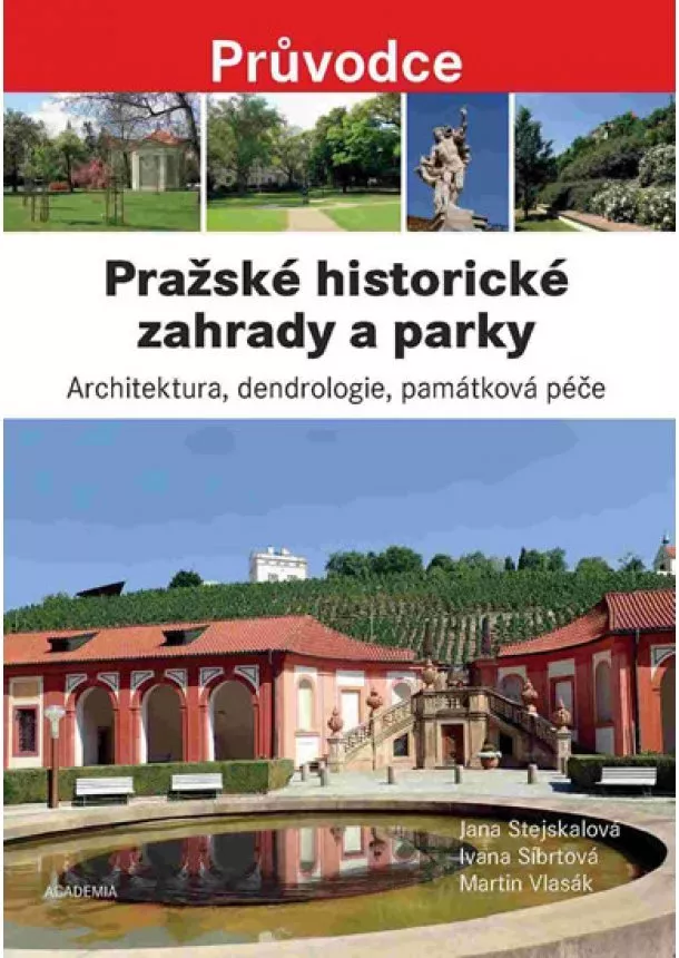 Jana Stejskalová, Ivana Síbrtová, Martin Vlasák - Pražské historické zahrady a parky