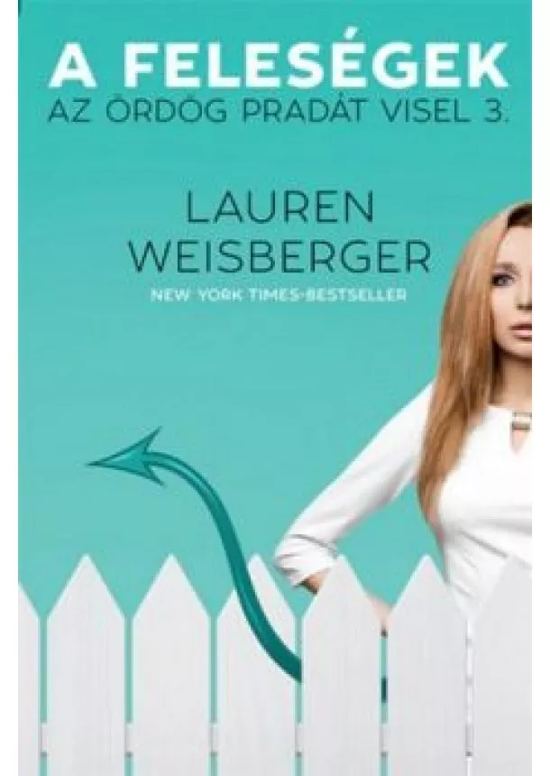 Lauren Weisberger - A feleségek - Az ördög Pradát visel 3.