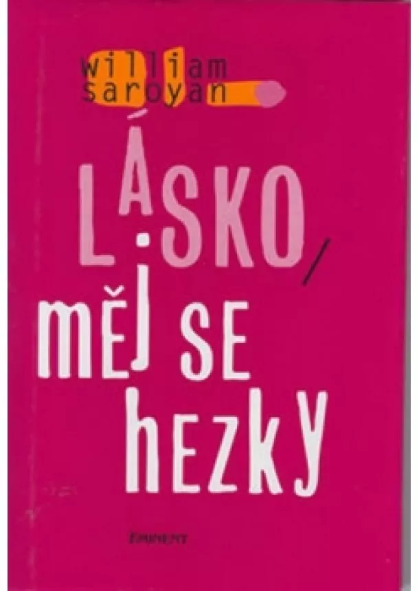 William Saroyan - Lásko, měj se hezky