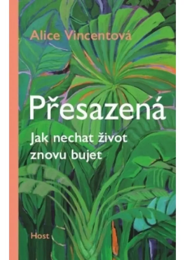 Alice Vincentová - Přesazená - Jak nechat život znovu bujet