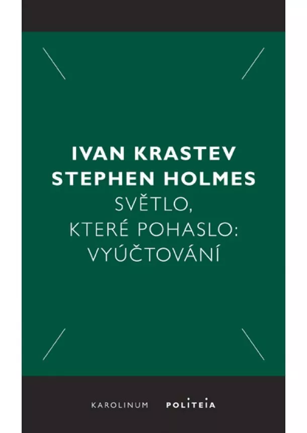 Stephen Holmes, Ivan Krastev - Světlo, které pohaslo: Vyúčtování