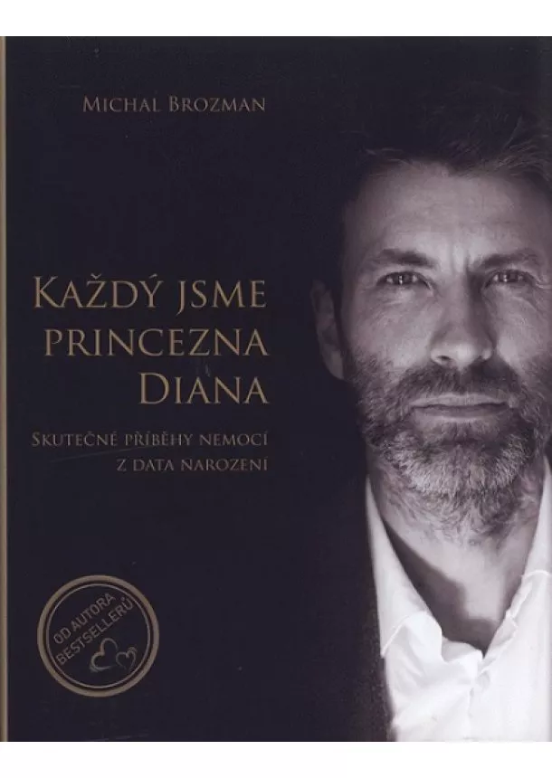 Michal Brozman - Každý jsme princezna Diana - Skutečné příběhy nemocí z data narození