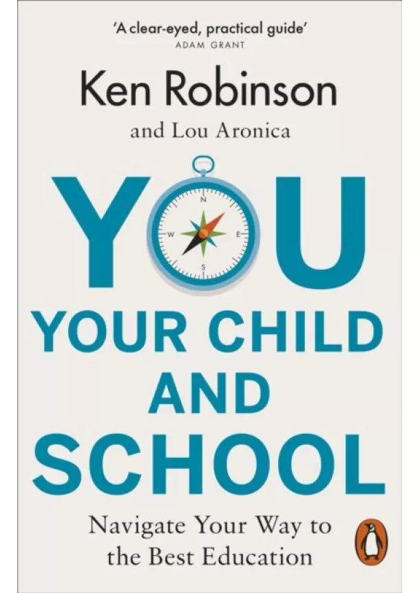 Sir Ken Robinson, Lou Aronica - You, Your Child and School