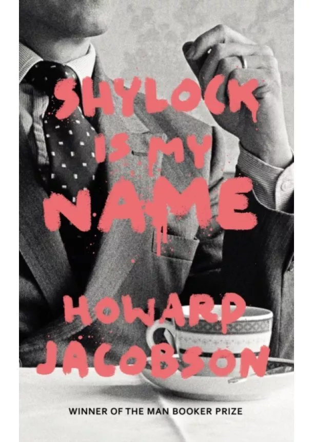 Howard Jacobson - Shylock is My Name