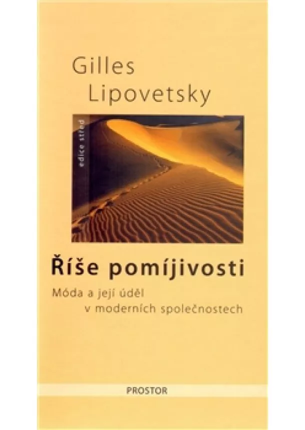 Gilles Lipovetsky - Říše pomíjivosti - Móda a její úděl v moderních společnostech