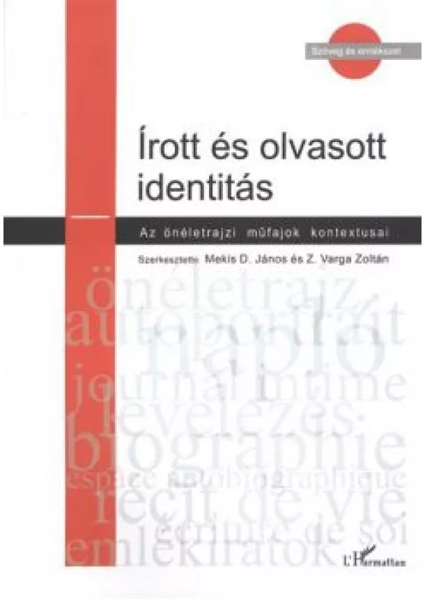 Z. Varga Zoltán - ÍROTT ÉS OLVASOTT IDENTITÁS /AZ ÖNÉLETRAJZI MŰFAJOK KONTEXTUSAI