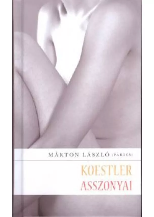 Márton László - KOESTLER ASSZONYAI