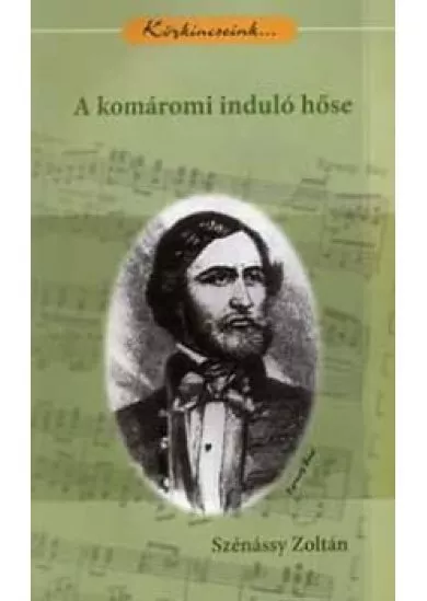 A komáromi induló hőse