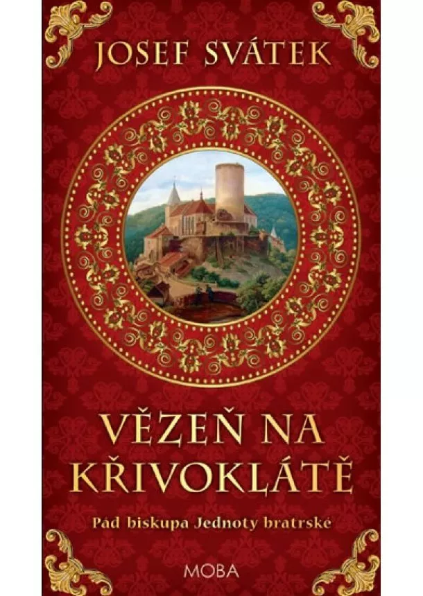 Josef Svátek - Vězeň na Křivoklátě - Pád biskupa Jednoty bratrské