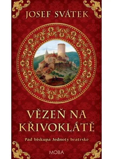 Vězeň na Křivoklátě - Pád biskupa Jednoty bratrské