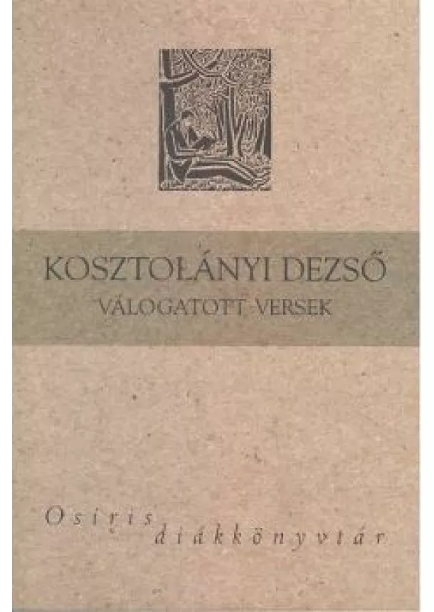 FERENCZ GYŐZŐ - KOSZTOLÁNYI DEZSŐ VÁLOGATOTT VERSEK