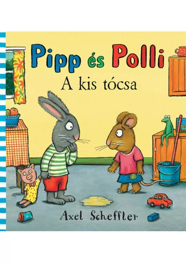 Axel Scheffler - Pipp és Polli - A kis tócsa (lapozó)