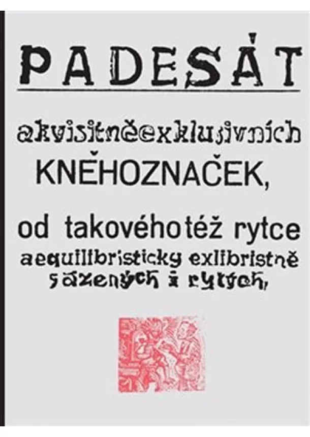 Josef Váchal - Padesát akvisitněexklusivních kněhoznaček od takovéhotéž rytce aequilibris