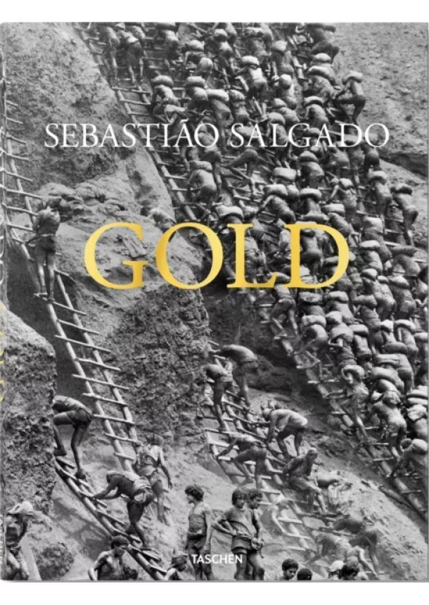 Sebastiao Salgado, Alan Riding - Salgado, Gold