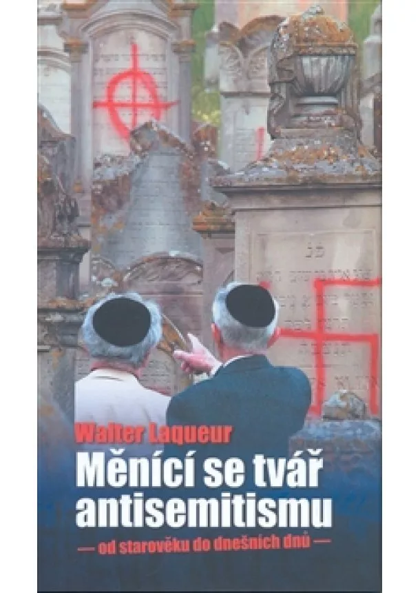 Walter Laqueur - Měnící se tvář antisemitismu - od starověku do dnešních dnů