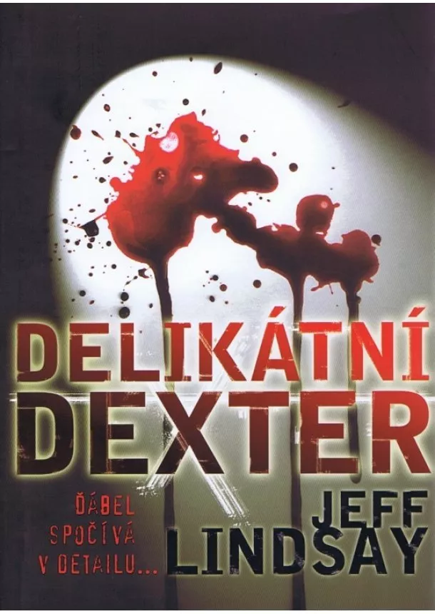 Jeff Lindsay - Delikátní Dexter