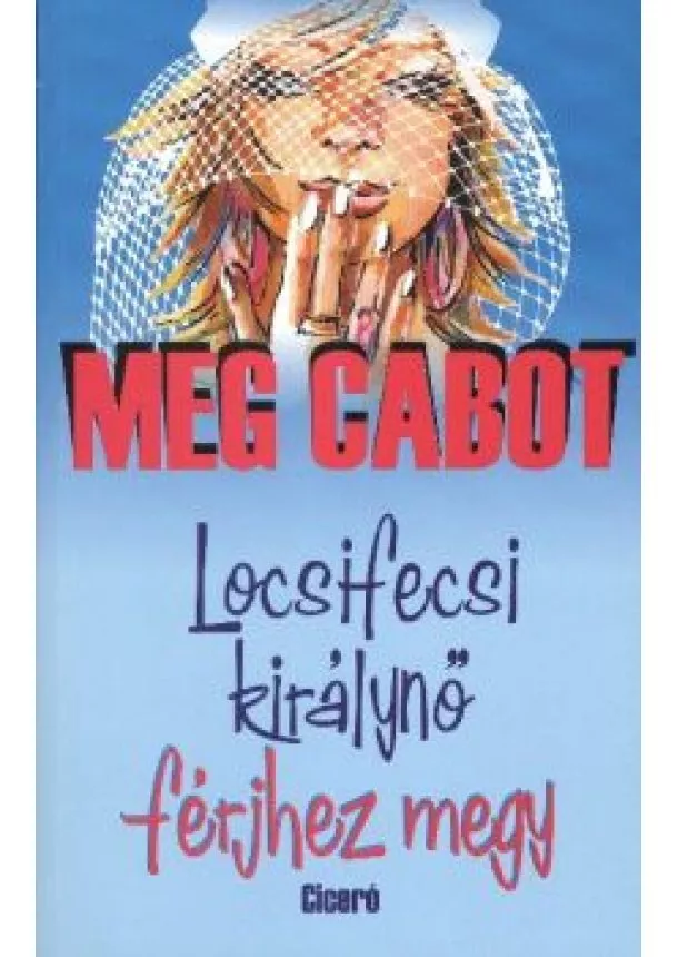 MEG CABOT - LOCSIFECSI KIRÁLYNŐ FÉRJHEZ MEGY