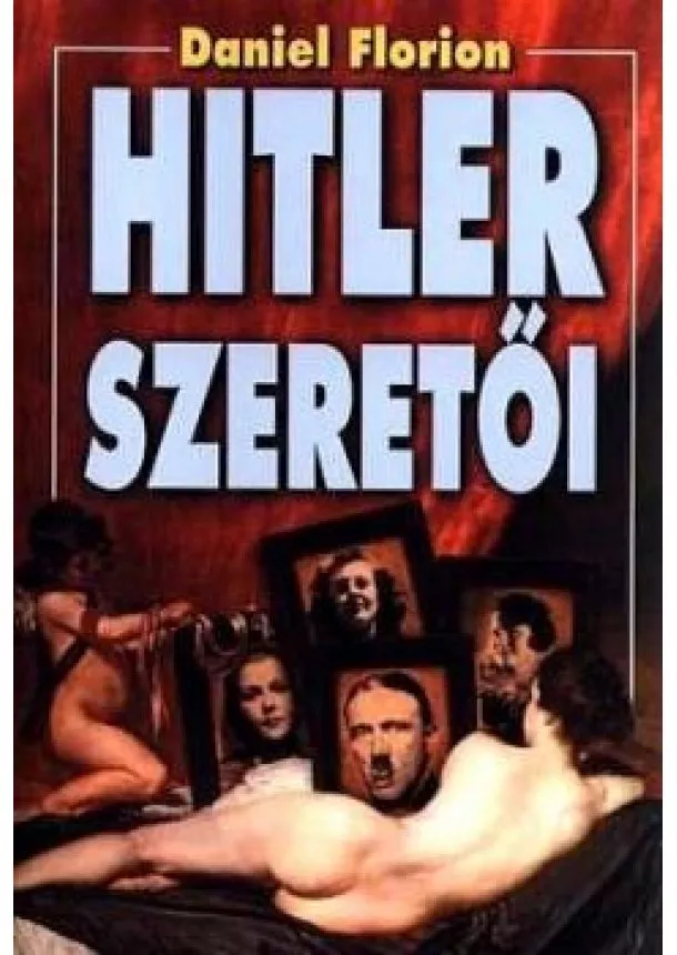 Daniel Florion - Hitler szeretői