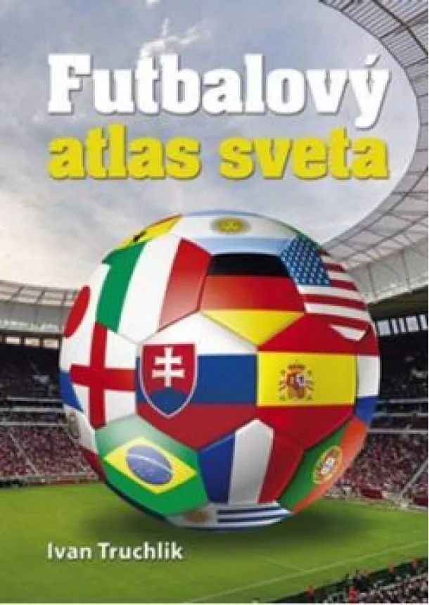 Ivan Truchlik - Futbalový atlas sveta