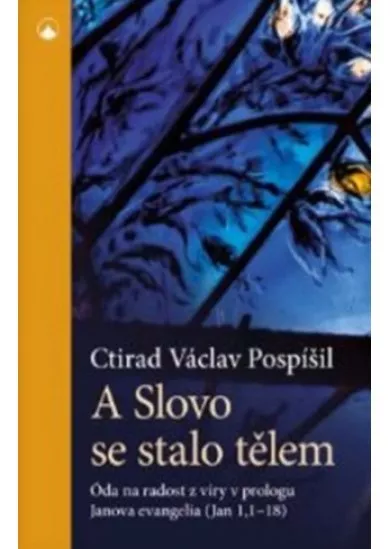 A Slovo se stalo tělem - Óda na radost z víry v prologu Janova evangelia (Jan 1,1-18)