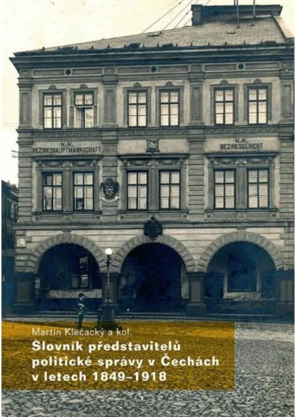 Martin Klečacký - Slovník představitelů politické správy v Čechách v letech 1849-1918