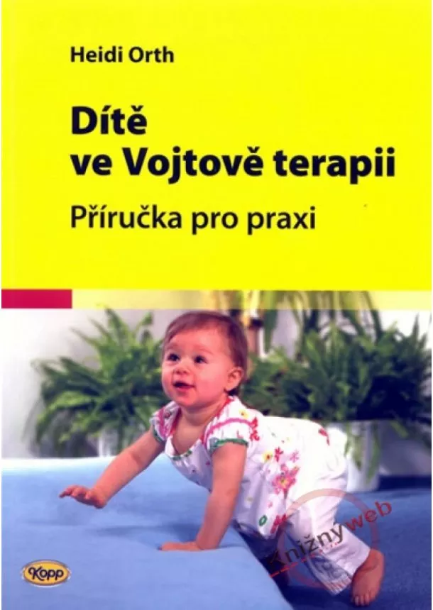 Heidi Orth - Dítě ve Vojtově terapii - Příručka pro praxi