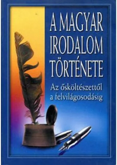 A magyar irodalom története I. Az ösköltészettől a felvilágosodásig