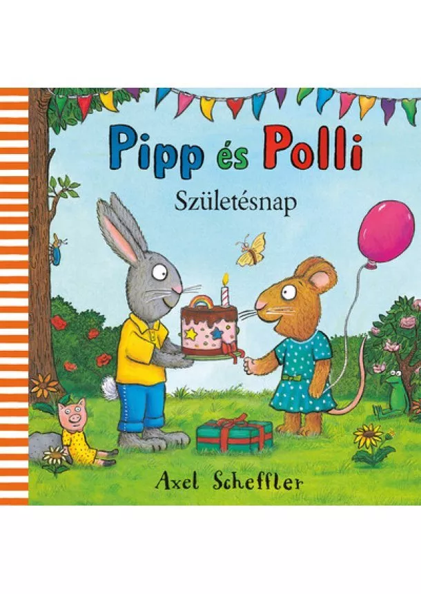 Axel Scheffler - Pipp és Polli - Születésnap (lapozó)