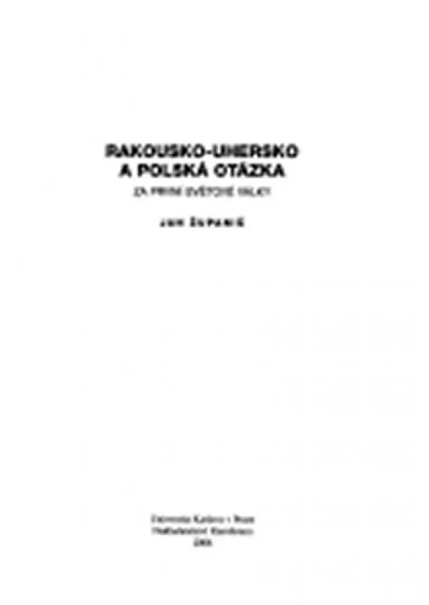 Jan Županič - Rakousko-Uhersko a polská otázka za první světové války